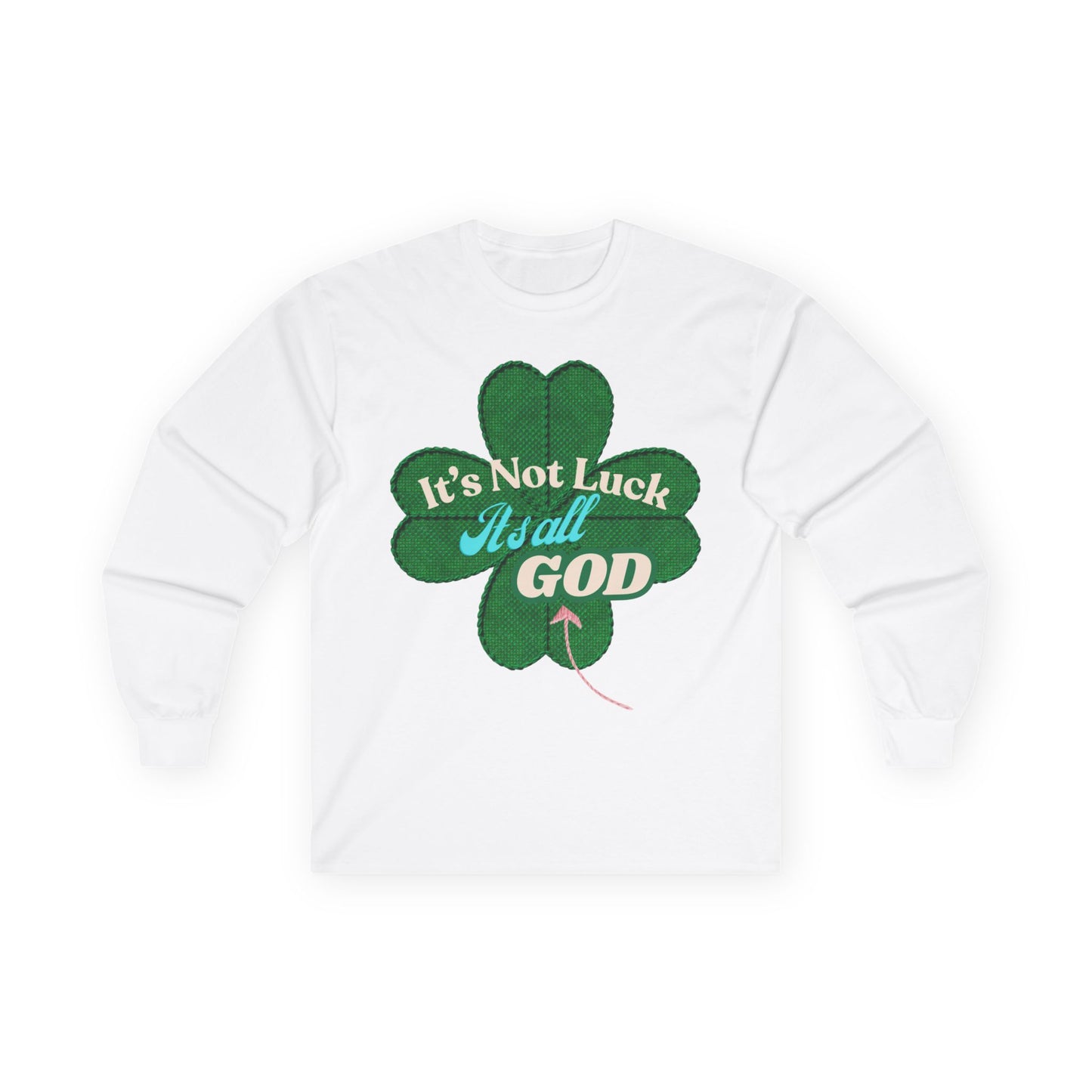 Faith Clover Long Sleeve Tee — "It's Not Luck, It's All God"