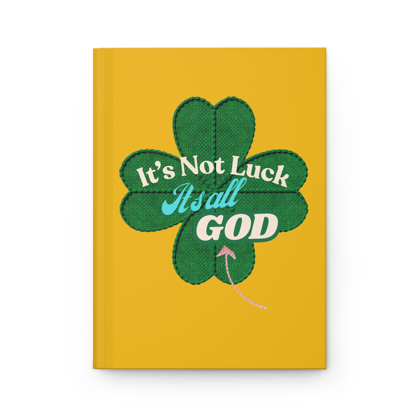 Faith Floral Journal — "It's Not Luck, It's All God" Hardcover Notebook (Yellow)