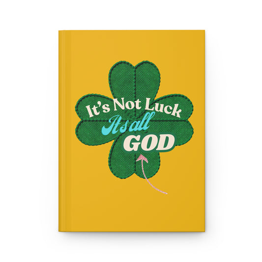 Faith Floral Journal — "It's Not Luck, It's All God" Hardcover Notebook (Yellow)