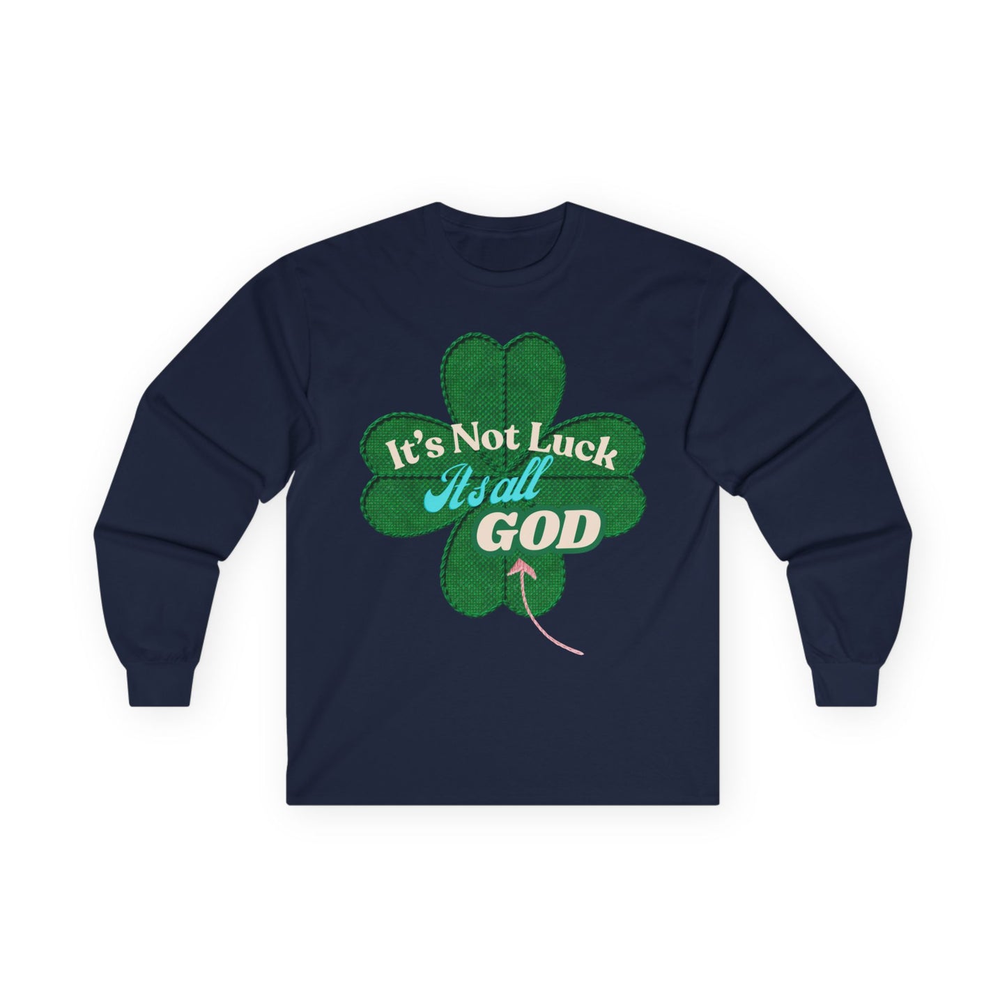 Faith Clover Long Sleeve Tee — "It's Not Luck, It's All God"