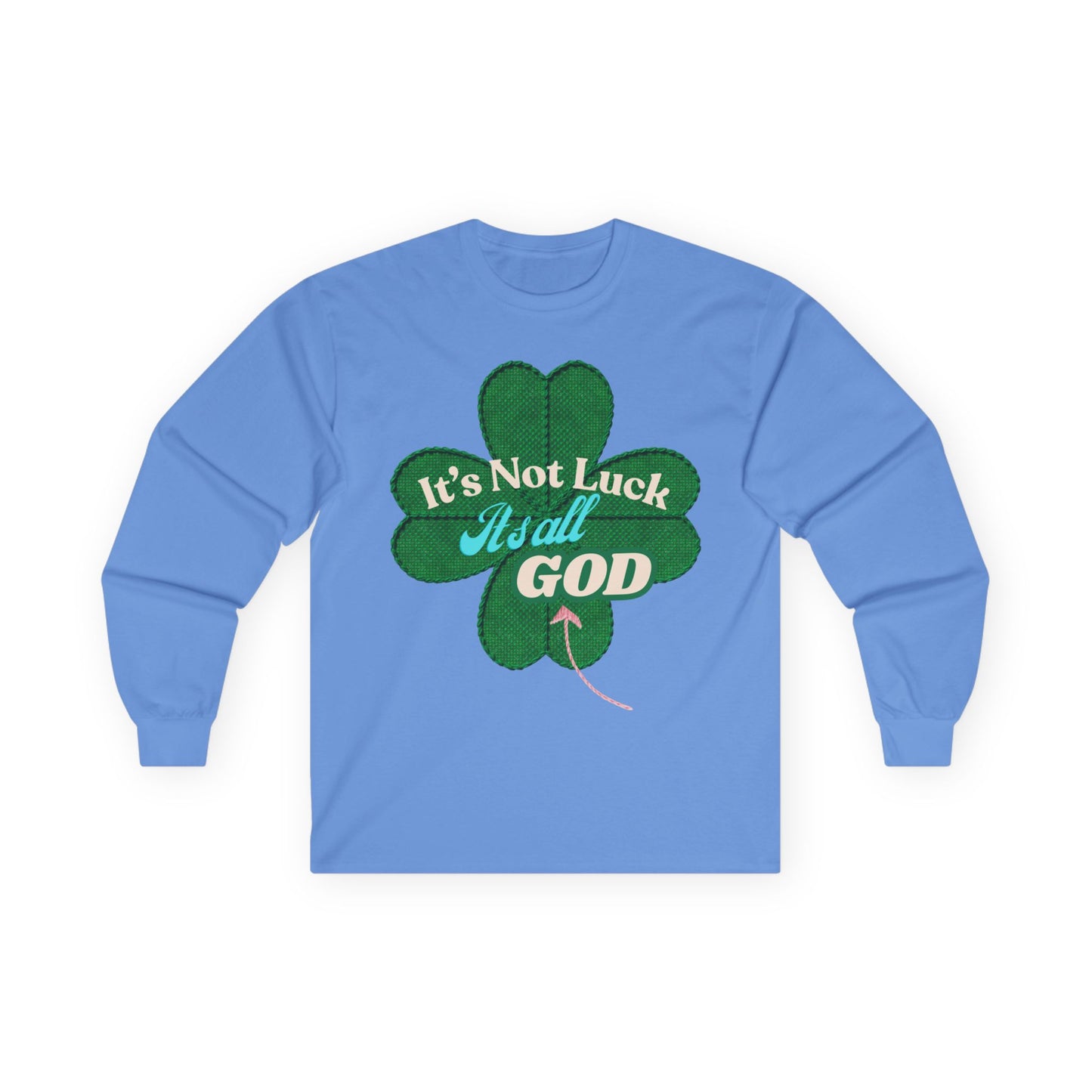 Faith Clover Long Sleeve Tee — "It's Not Luck, It's All God"