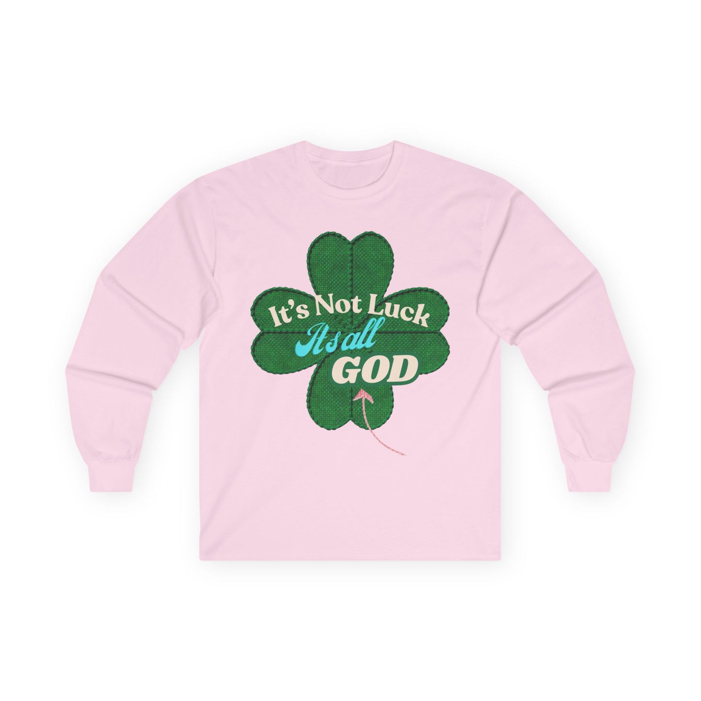 Faith Clover Long Sleeve Tee — "It's Not Luck, It's All God"