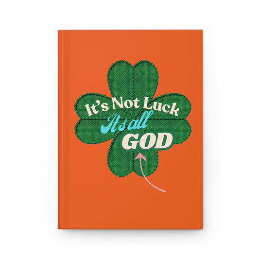 Faith Floral Journal — "It's Not Luck, It's All God" Hardcover Notebook (Orange)