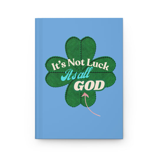 Faith Floral Journal — "It's Not Luck, It's All God" Hardcover Notebook (Blue)